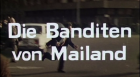 Banditen von Mailand, Die