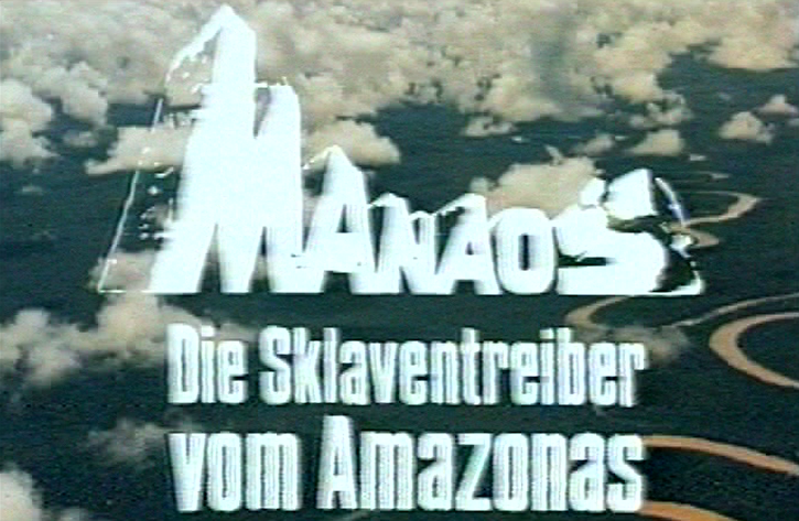 Manaos - Die Sklaventreiber vom Amazonas