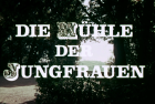 Mühle der Jungfrauen, Die