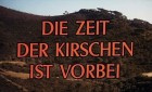 Zeit der Kirschen ist vorbei, Die