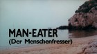 Man-Eater (Der Menschenfresser)